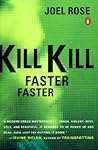 Kill Kill Faster Faster