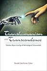 Transhumanism and Transcendence: Christian Hope in an Age of Technological Enhancement