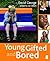 Young, Gifted, and Bored by David George