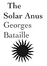 The Solar Anus by Georges Bataille