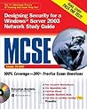 McSe Designing Security for a Windows Server 2003 Study Guide: Exam 70-298