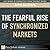 The Fearful Rise of Synchronized Markets by John Authers