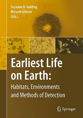 Earliest Life on Earth: Habitats, Environments and Methods of Detection (Hardcover)