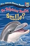 Do Dolphins Really Smile? by Laura Driscoll