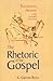 The Rhetoric of the Gospel: Theological Artistry in the Gospels and Acts