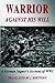Warrior Against His Will: A German Sapper's Account of World War One