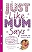 Just Like Mum Says: A Book of Mum's Wit