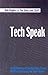Tech Speak: A Dictionary of...