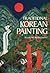 Traditional Korean Painting: A Lost Art Rediscovered