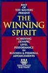 The Winning Spirit: Achieving Olympic Level Performance in Business & Personal Advancements The Winning Spirit: Achieving Olympic Level Performance in Business & Personal Advancements