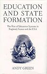 Education and State Formation: The Rise of Education Systems in England, France and the USA