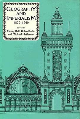 Geography And Imperialism, 1820-1940 (Hardcover)