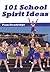 101 School Spirit Ideas by Pam Headridge