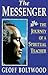 The Messenger: The Journey of a Spiritual Healer