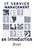 It Service Management: An Introduction