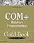 COM+ Database Programming Gold Book: High-end Programming Guide to Microsoft's MTS and COM+ Technology