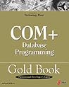 COM+ Database Programming Gold Book: High-end Programming Guide to Microsoft's MTS and COM+ Technology