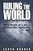 Ruling the World by Lloyd Gruber