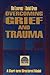 Overcoming Grief and Trauma - A Short-term Structured Model: Strategic Pastoral Counseling Resources
