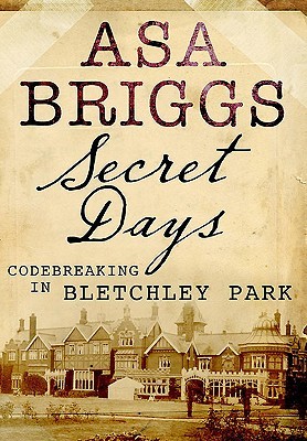 Secret Days: Codebreaking in Bletchley Park (Hardcover)