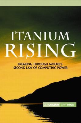Itanium Rising: Breaking Through Moore's Second Law of Computing Power (Paperback)