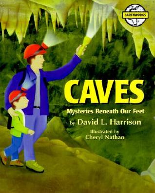 Caves: Mysteries Beneath Our Feet (Earth Works)