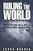 Ruling the World by Lloyd Gruber