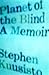 Planet of the Blind by Stephen Kuusisto