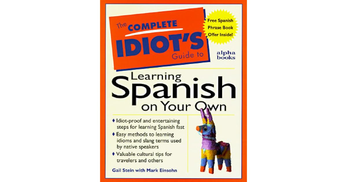The Complete Idiot s Guide To Learning Spanish On Your Own By Gail Stein