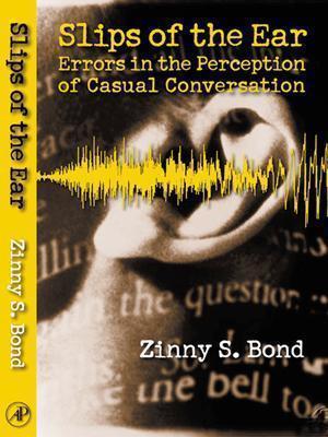 Slips of the Ear: Errors in the Perception of Casual Conversation (Paperback)