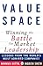 Valuespace: Winning the Battle for Market Leadership Lessons from the World's Most Admired Companies