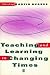 Teaching and Learning in Changing Times
