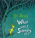 What Was I Scared Of?