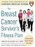 The Breast Cancer Survivor's Fitness Plan: A Doctor-Approved Workout Plan for a Strong Body and Lifesaving Results