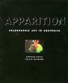 Apparition: Holographic Art in Australia Apparition: Holographic Art in Australia