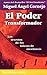 El Poder Transformador/ the Force of Change: Los Secretos De Los Lideres De Excelencia Y Madura Su Relacion (Spanish Edition)