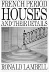 French Period Houses and Their Details French Period Houses and Their Details