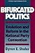Bifurcated Politics: Evolut...