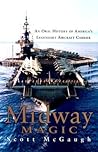 Midway Magic: An Oral History of America's Legendary Aircraft Carrier