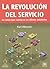 Revolución del servicio, La -Lo único que cuenta es un cliente satisfecho (Spanish Edition)