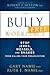 The Bully-Free Workplace: Stop Jerks, Weasels, and Snakes from Killing Your Organization