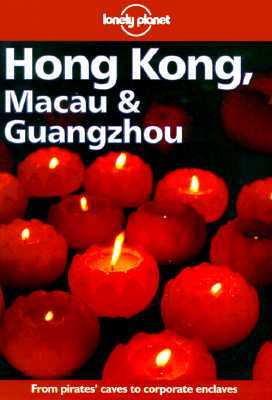 Hong Kong, Macau & Guangzhou (Lonely Planet Guide)