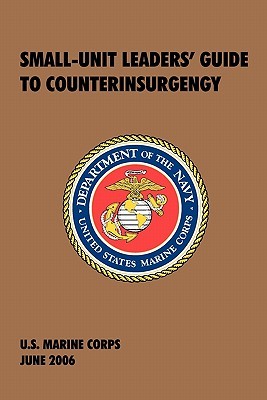 Small-Unit Leaders' Guide to Counterinsurgency: The Official U.S. Marine Corps Manual (Paperback)