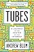Tubes: A Journey to the Center of the Internet