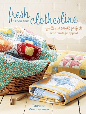 Fresh From the Clothesline: Quilts and Small Projects With Vintage Appeal (Paperback)