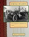 Ukrainians in North America: an Illustrated History Ukrainians in North America: an Illustrated History