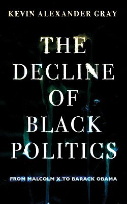 The Decline of Black Politics: From Malcolm X to Barack Obama (Paperback)