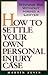 How to Settle Your Own Personal Injury Case: Winning Big Without Using a Lawyer