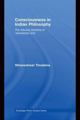 Consciousness In Indian Philosophy: The Advaita Doctrine Of 'Awareness Only' (Kindle Edition)
