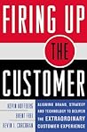 Firing Up The Customer : Aligning Brand, Strategy and Technology to Deliver the Extraordinary Customer Experience Firing Up The Customer : Aligning Brand, Strategy and Technology to Deliver the Extraordinary Customer Experience